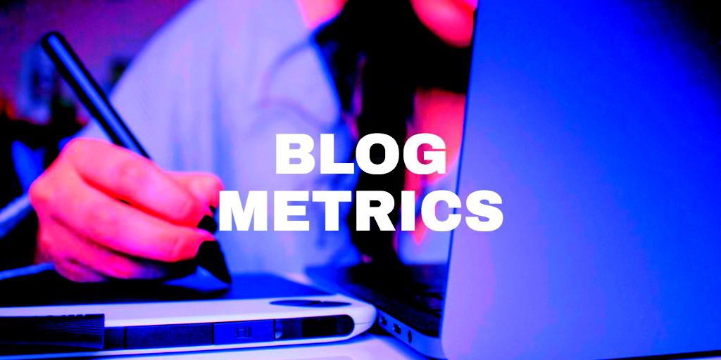 BLOG METRICS
