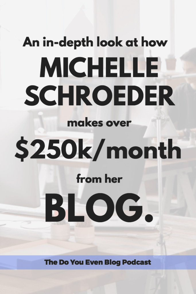 How Michelle Schroeder makes over $250k:month from her blog