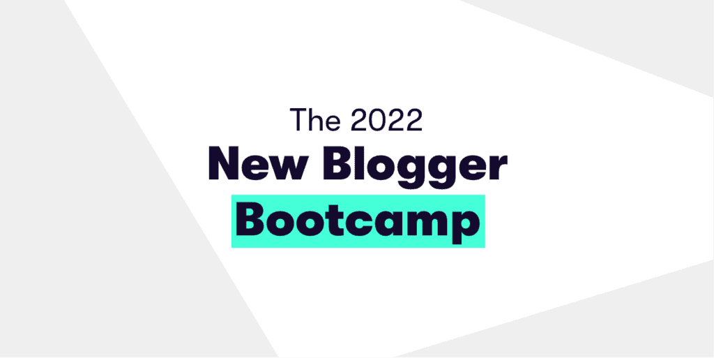 2022 new blogger bootcamp